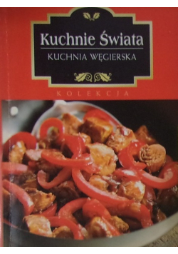 Kuchnie świata Kuchnia Węgierska