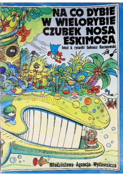 Na co dybie w wielorybie czubek nosa Eskimosa