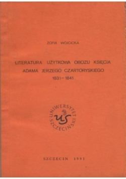 Literatura użytkowa obozu księcia Adama Jerzego Czartoryskiego 1831 - 1841