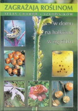Zagrażają roślinom Atlas chorób i szkodników