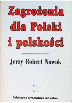 Zagrożenia dla Polski i polskości Tom I