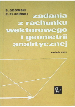 Zadania z rachunku wektorowego i geometrii analitycznej