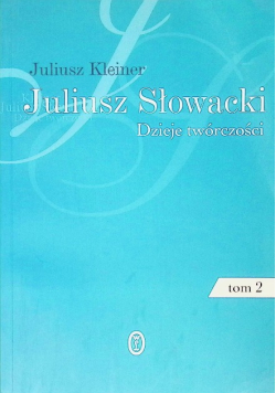 Juliusz Słowacki dzieje twórczości Tom 2