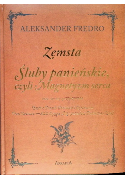 Zemsta, Śluby Panieńskie, czyli Magnetyzm serca