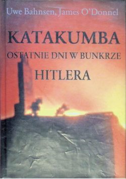 Katakumba Ostatnie dni w bunkrze Hitlera