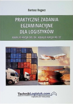 Praktyczne zadania egzaminacyjne dla logistyków