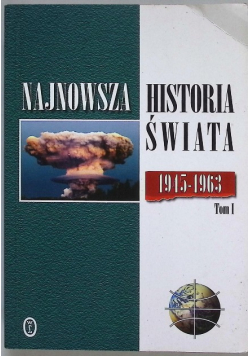 Najnowsza historia świata 1945 - 1963 Tom 1