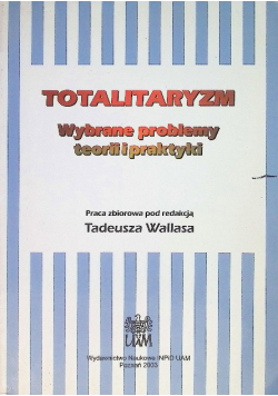 Totalitaryzm. Wybrane problemy teorii i praktyki