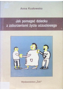 Jak pomagać dziecku z zaburzeniami życia uczuciowego