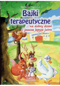 Bajki terapeutyczne na dobry dzień i jeszcze lepsze jutro