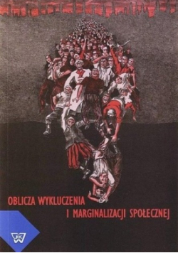 Oblicza wykluczenia i marginalizacji społecznej