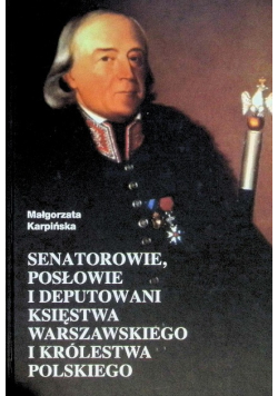Senatorowie posłowie i deputowani Księstwa Warszawskiego i Królestwa Polskiego