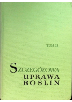 Szczegółowa uprawa roślin Tom II