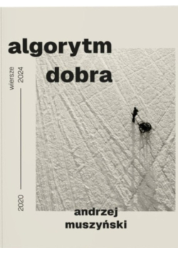 Algorytm dobra. Wiersze 2020–2024