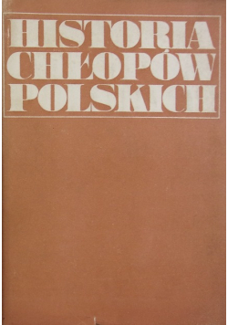 Historia chłopów polskich Tom I