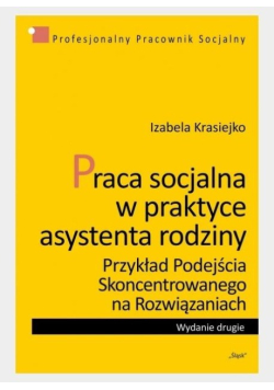 Praca socjalna w praktyce asystenta rodziny