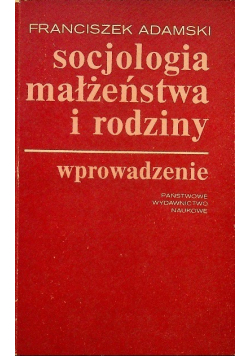 Socjologia małżeństwa i rodziny Wprowadzenie