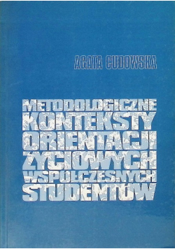 Metodologiczne konteksty orientacji życiowych współczesnych studentów