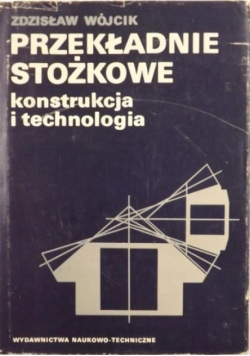 Przekładnie stożkowe Konstrukcja i technologia