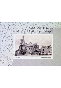 Świebodzin i okolice na dawnych kartach pocztowych