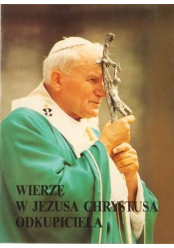 Wierzę w Jezusa Chrystusa odkupiciela