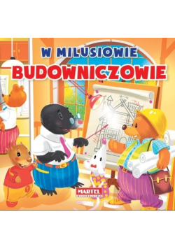 W Milusiowie. Budowniczowie