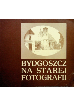 Bydgoszcz na starej fotografii