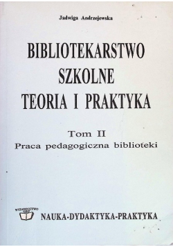 Bibliotekarstwo szkolne teoria i praktyka Tom II
