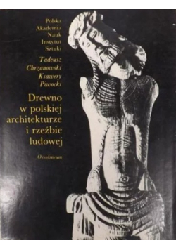 Drewno w polskiej architekturze i rzeźbie ludowej