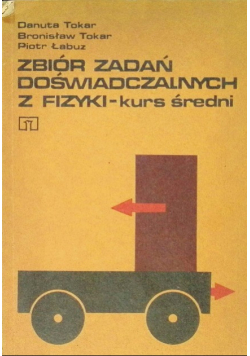 Zbiór zadań doświadczalnych z fizyki - kurs średni