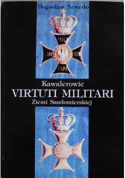 Kawalerowie Virtuti Militari ziemi sandomierskiej