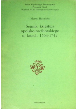 Sejmik księstwa opolsko raciborskiego w latach 1564 - 1742