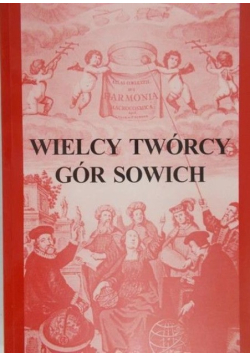Wielcy twórcy Gór Sowich