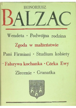 Komedia Ludzka III Wendeta, Podwójna rodzina, Zgoda w małżeństwie, Pani Firmiani, Studium kobiety, Fałszywa kochanka, Córka Ewy, Zlecenie, Granatka