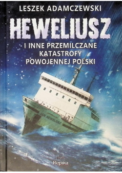 Heweliusz i inne przemilczane katastrofy powojennej polski