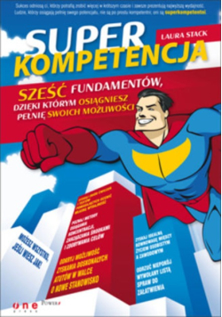Superkompetencja: Sześć fundamentów, dzięki którym osiągniesz pełnię swoich możliwości