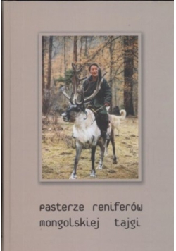 Pasterze reniferów mongolskiej tajgi