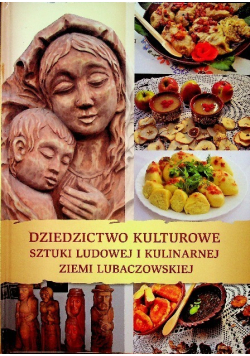 Dziedzictwo kulturowe sztuki ludowej i kulinarnej ziemi lubaczowskiej