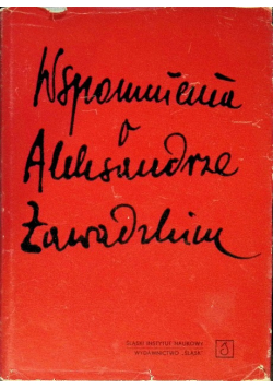 Wspomnienia o Aleksandrze Zawadzkim