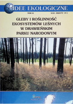 Gleby i Roślinność Ekosystemów leśnych w drawieńskim Parku Narodowym Tom 11