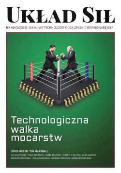 Układ sił Nr 40 / 23 Technologiczna walka mocarstw