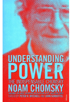 Understanding Power: The Indispensable Chomsky