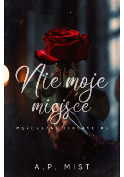 Mężczyźni Teksasu Tom 3 Nie moje miejsce