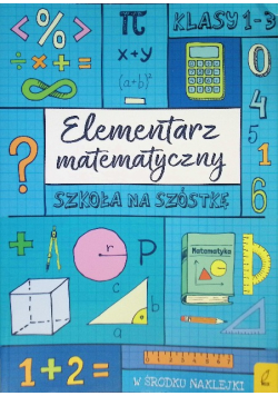 Szkoła na szóstkę Elementarz matematyczny