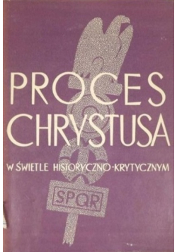 Proces Chrystusa w świetle historyczno krytycznym