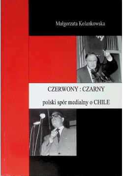 Czerwony : Czarny polski spór medialny o Chile Kolankowska