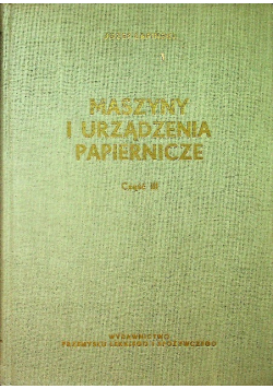 Maszyny i urządzenia papiernicze Część III
