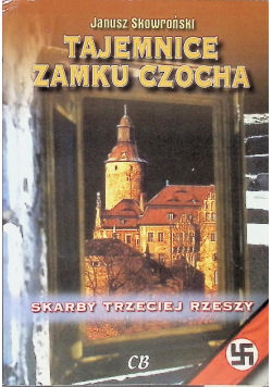Tajemnice zamku Czocha Skarby Trzeciej Rzeszy