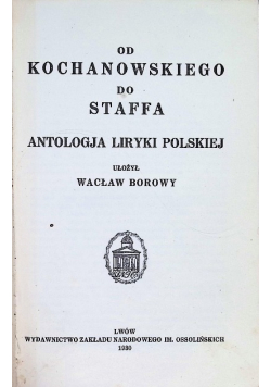 Antologja liryki polskiej od Kochanowskiego do Staffa 1930 r.