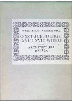 O sztuce polskiej XVII i XVIII wieku
